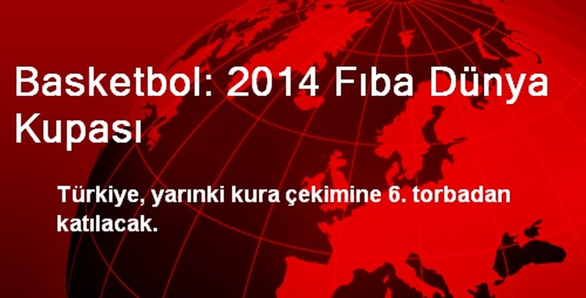 Basketbol: 2014 Fıba Dünya Kupası