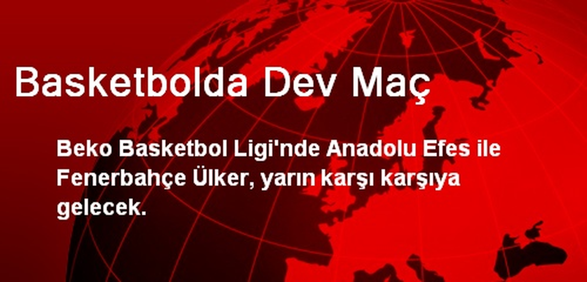 Basketbolda Dev Maç