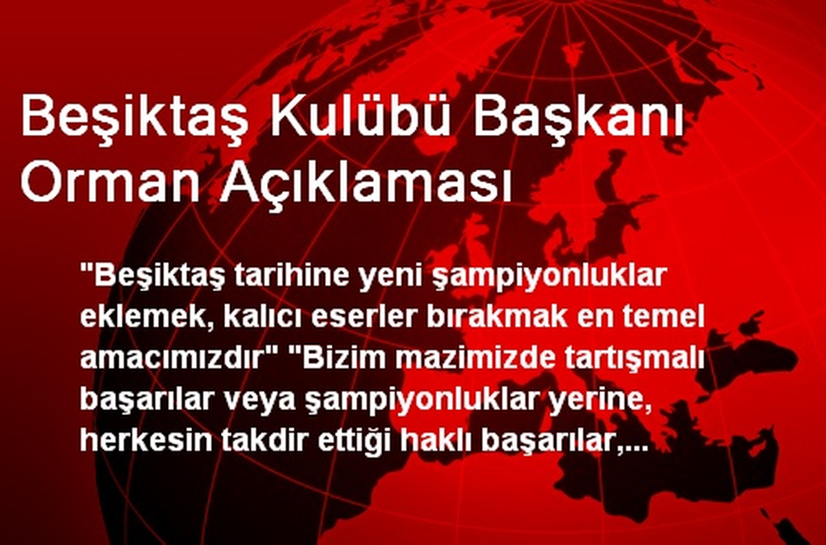 Beşiktaş Kulübü Başkanı Orman Açıklaması
