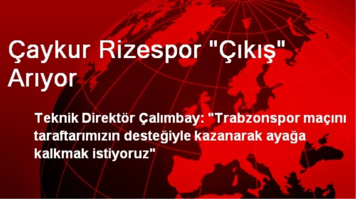 Çaykur Rizespor "Çıkış" Arıyor