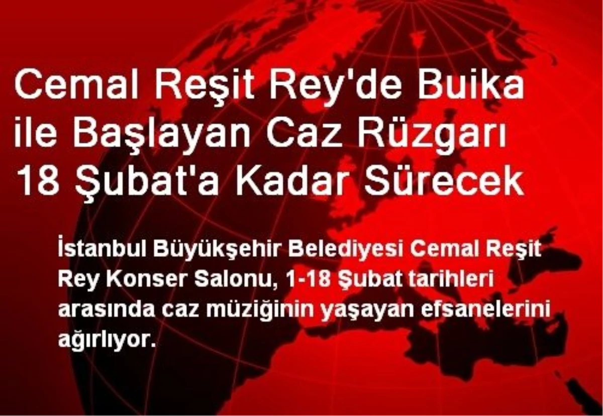 Cemal Reşit Rey\'de Buika ile Başlayan Caz Rüzgarı 18 Şubat\'a Kadar Sürecek