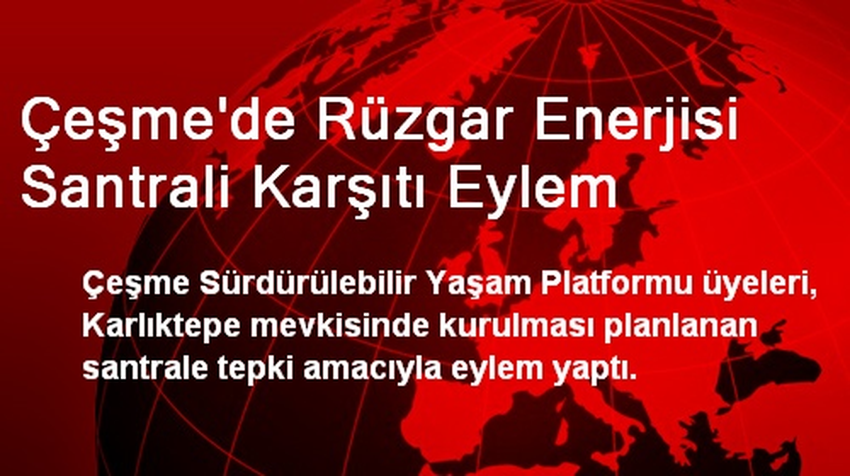 Çeşme\'de Rüzgar Enerjisi Santrali Karşıtı Eylem