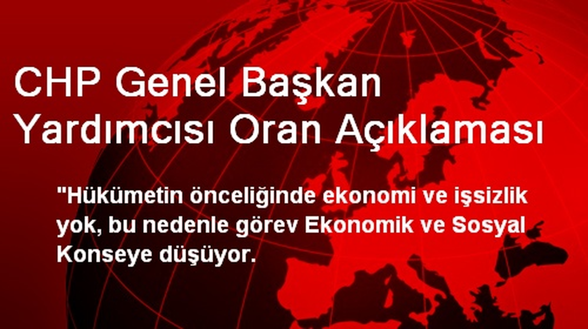 CHP Genel Başkan Yardımcısı Oran Açıklaması