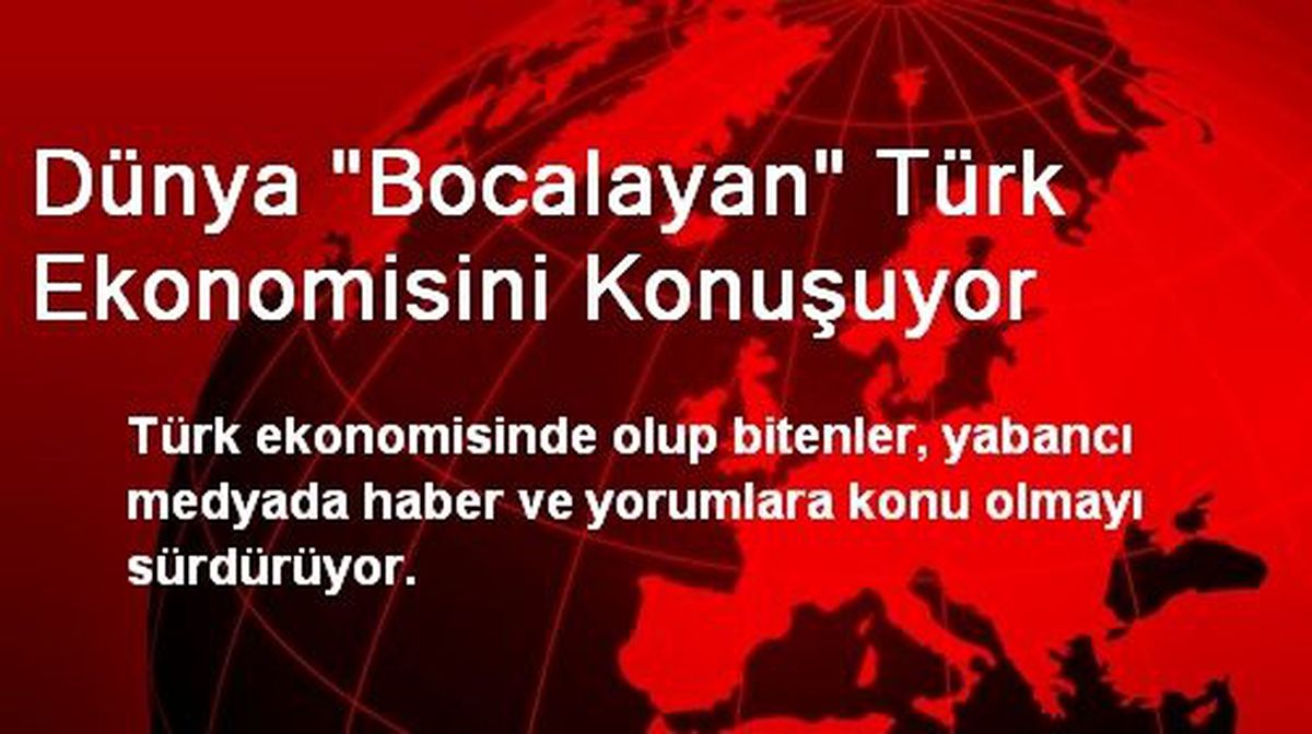 Dünya "Bocalayan" Türk Ekonomisini Konuşuyor