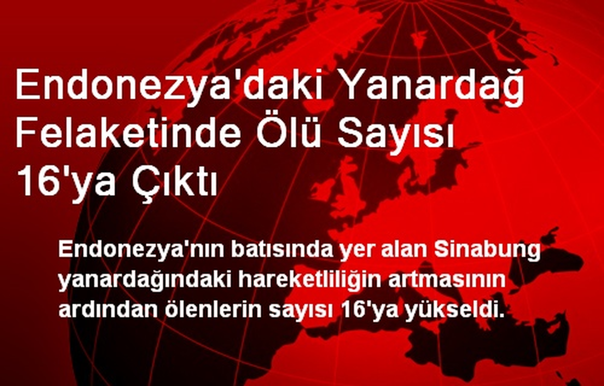 Endonezya\'daki Yanardağ Felaketinde Ölü Sayısı 16\'ya Çıktı