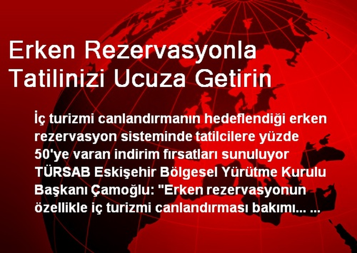Erken Rezervasyonla Tatilinizi Ucuza Getirin