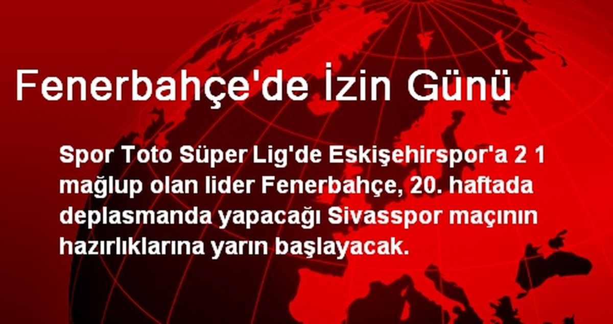 Fenerbahçe\'de İzin Günü