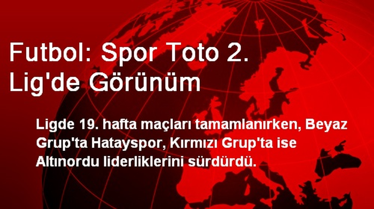 Futbol: Spor Toto 2. Lig\'de Görünüm