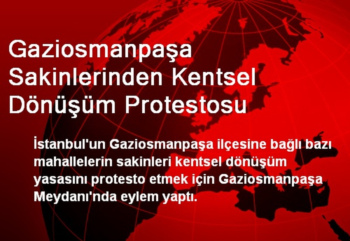Gaziosmanpaşa Sakinlerinden Kentsel Dönüşüm Protestosu