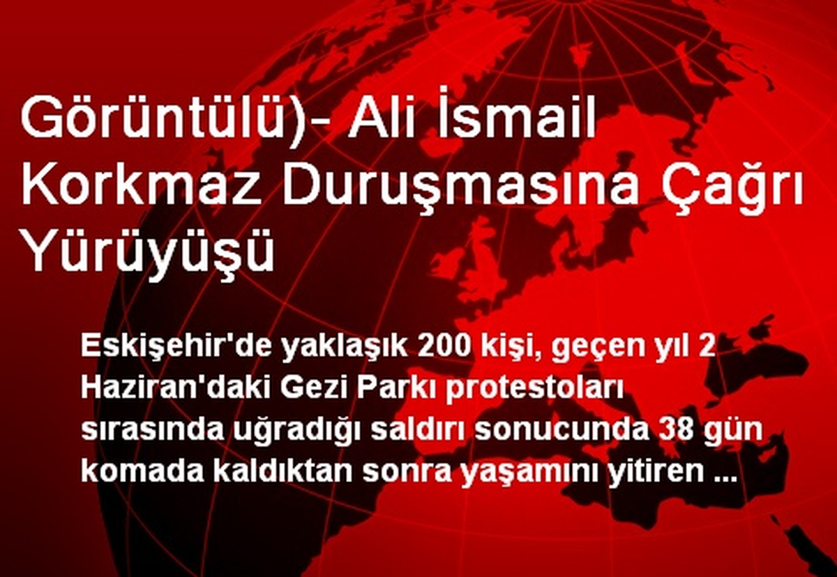 Görüntülü)- Ali İsmail Korkmaz Duruşmasına Çağrı Yürüyüşü