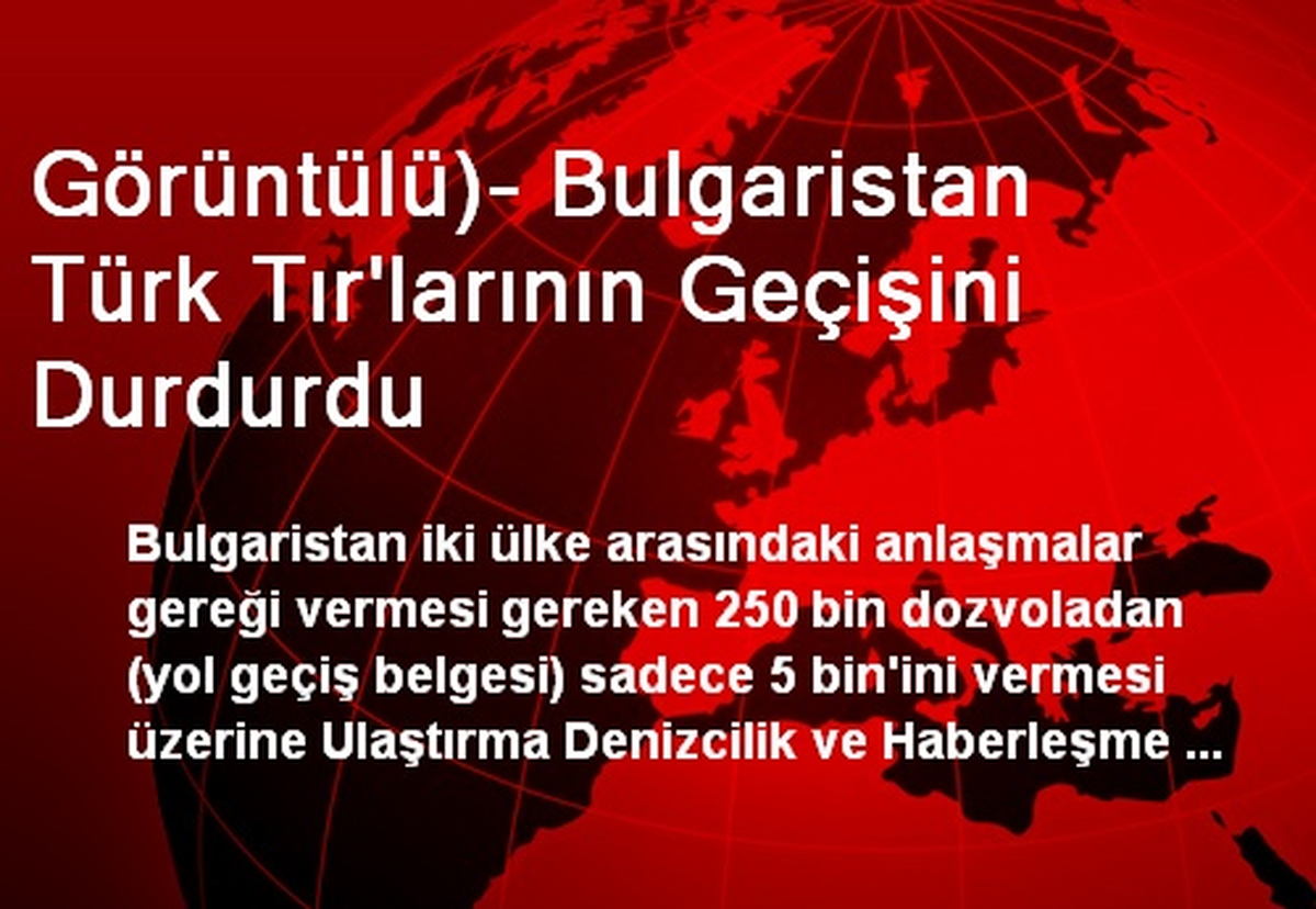 Görüntülü)- Bulgaristan Türk Tır\'larının Geçişini Durdurdu