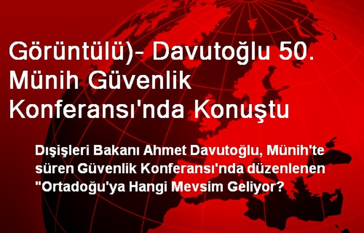 Görüntülü)- Davutoğlu 50. Münih Güvenlik Konferansı\'nda Konuştu