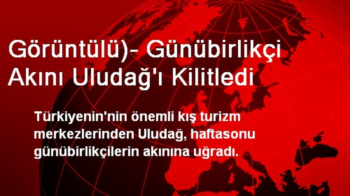 Görüntülü)- Günübirlikçi Akını Uludağ\'ı Kilitledi