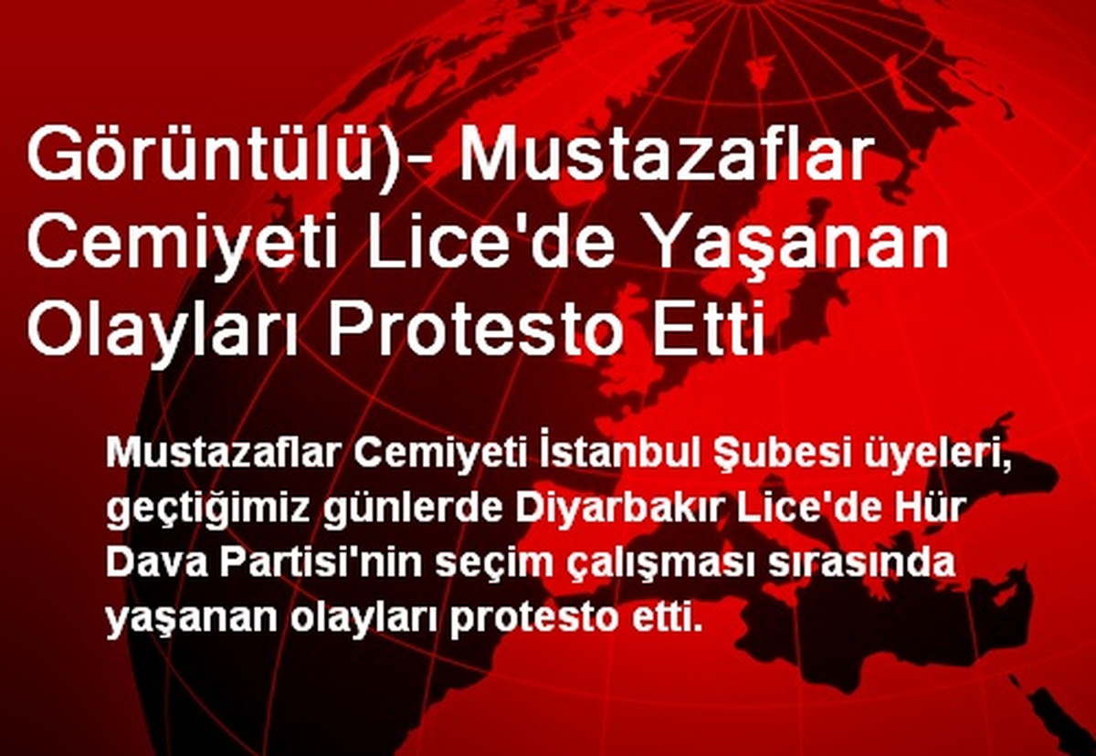 Görüntülü)- Mustazaflar Cemiyeti Lice\'de Yaşanan Olayları Protesto Etti