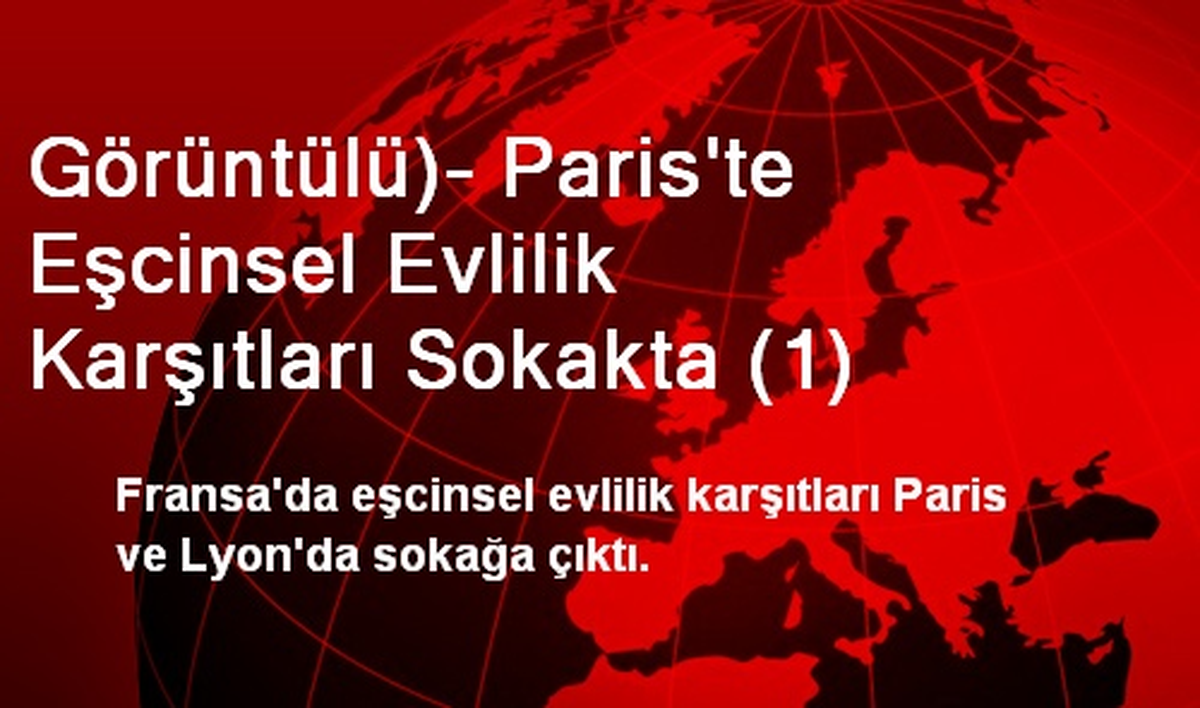 Görüntülü)- Paris\'te Eşcinsel Evlilik Karşıtları Sokakta (1)