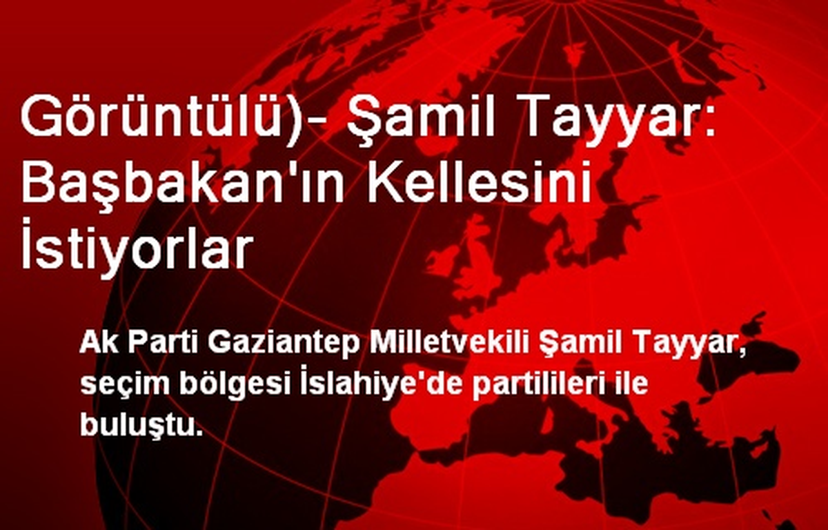 Görüntülü)- Şamil Tayyar: Başbakan\'ın Kellesini İstiyorlar