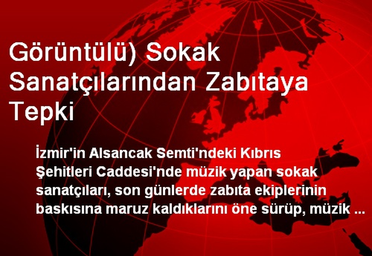 Görüntülü) Sokak Sanatçılarından Zabıtaya Tepki