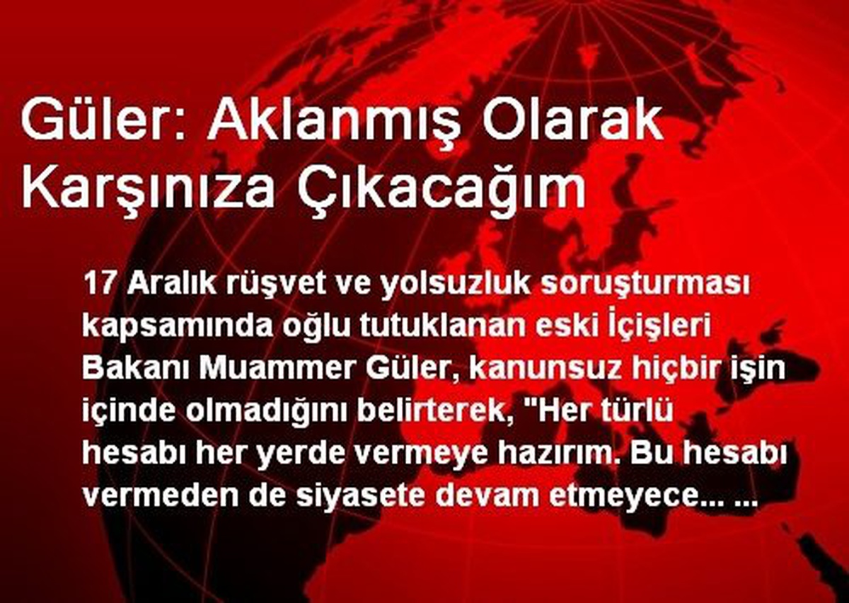 Güler: Aklanmış Olarak Karşınıza Çıkacağım