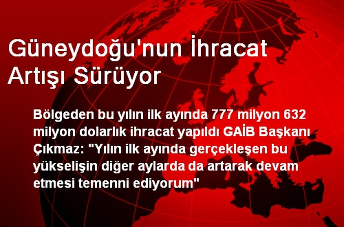 Güneydoğu\'nun İhracat Artışı Sürüyor