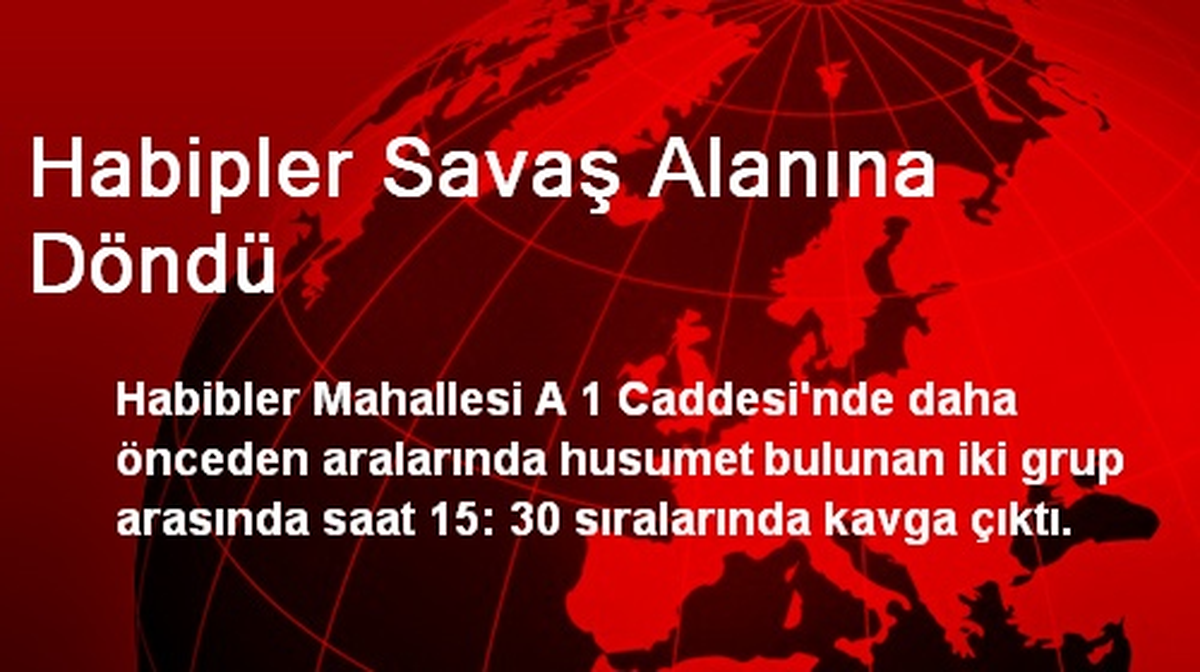 Habipler Savaş Alanına Döndü