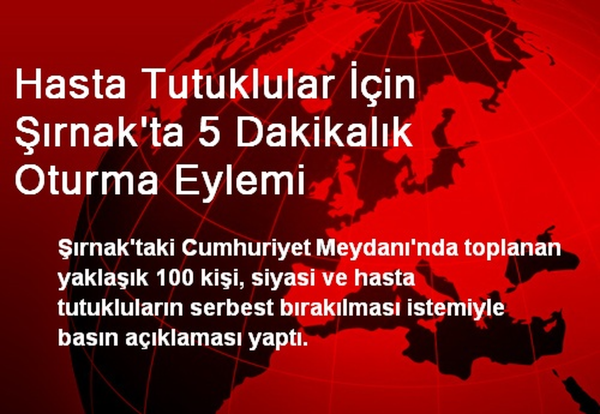 Hasta Tutuklular İçin Şırnak\'ta 5 Dakikalık Oturma Eylemi