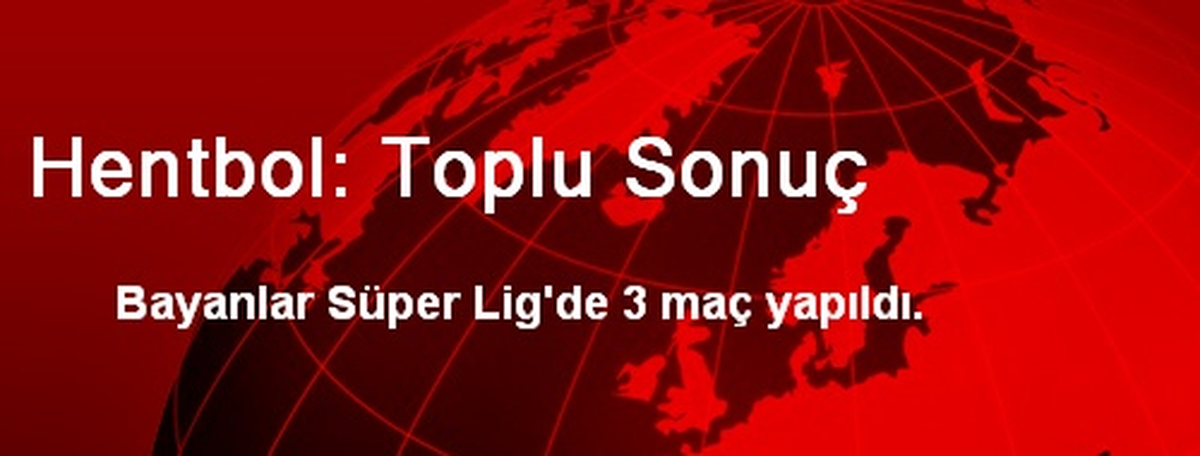 Hentbol: Toplu Sonuç