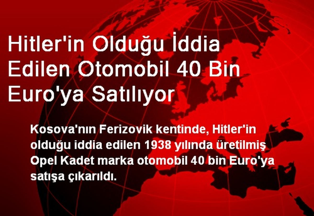Hitler\'in Olduğu İddia Edilen Otomobil 40 Bin Euro\'ya Satılıyor