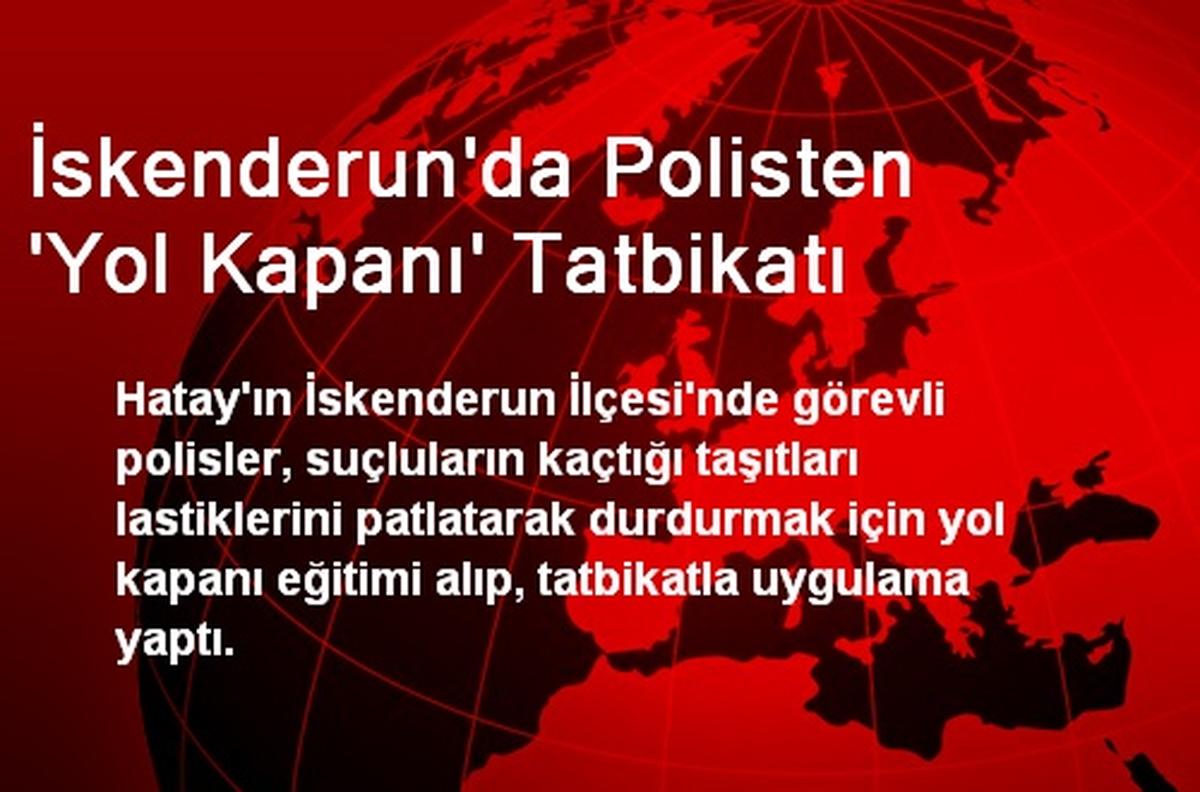 İskenderun\'da Polisten \'Yol Kapanı\' Tatbikatı