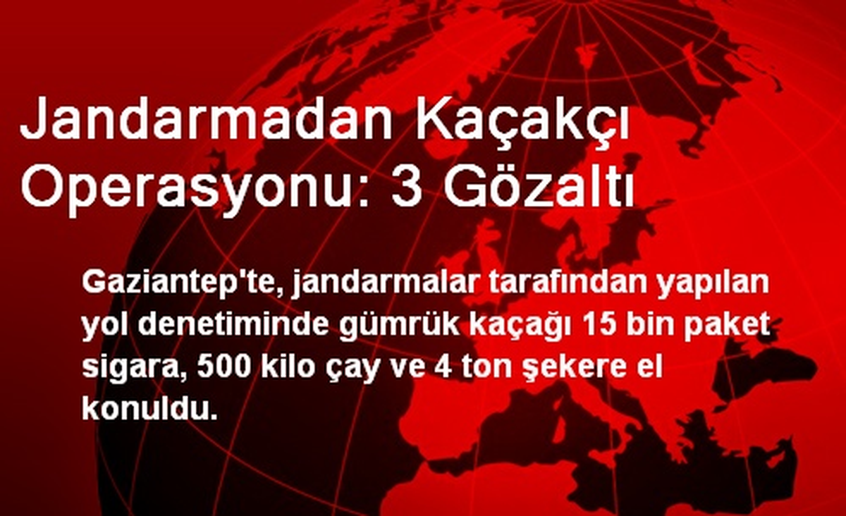Jandarmadan Kaçakçı Operasyonu: 3 Gözaltı