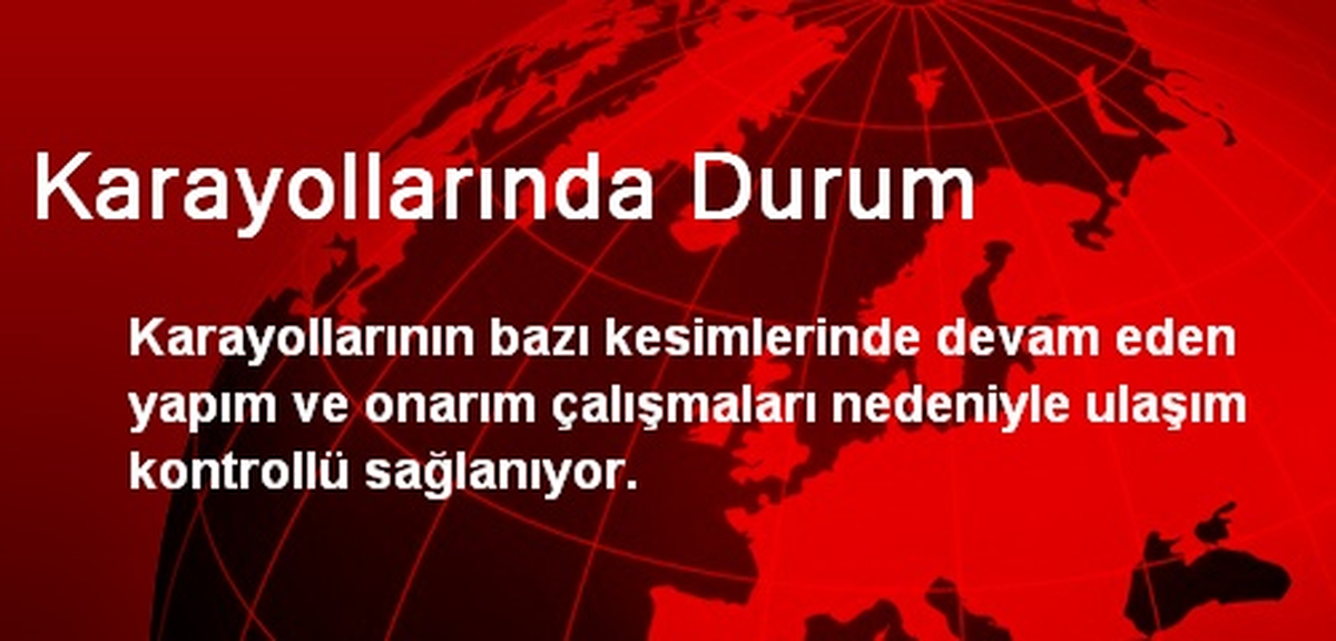 Karayollarında Durum