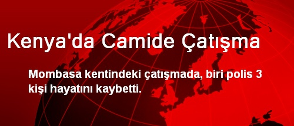 Kenya\'da Camide Çatışma