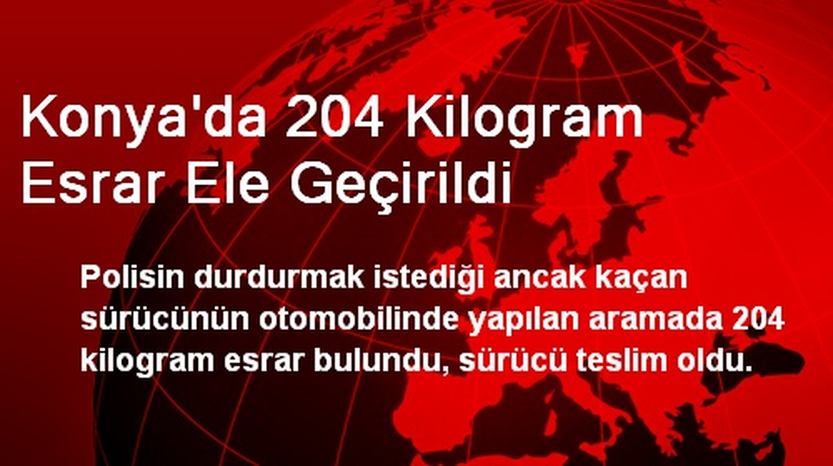 Konya\'da 204 Kilogram Esrar Ele Geçirildi