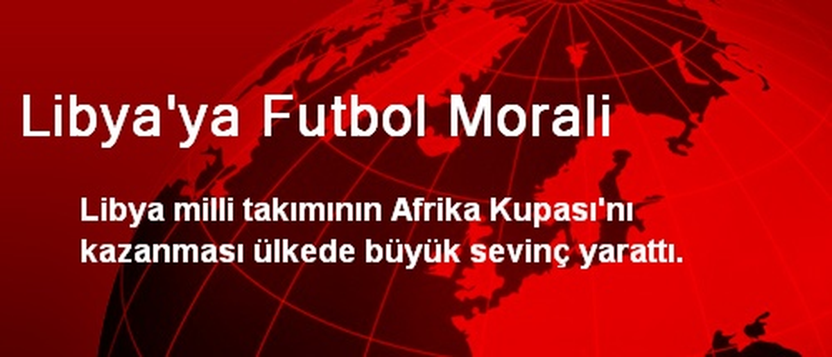 Libya\'ya Futbol Morali