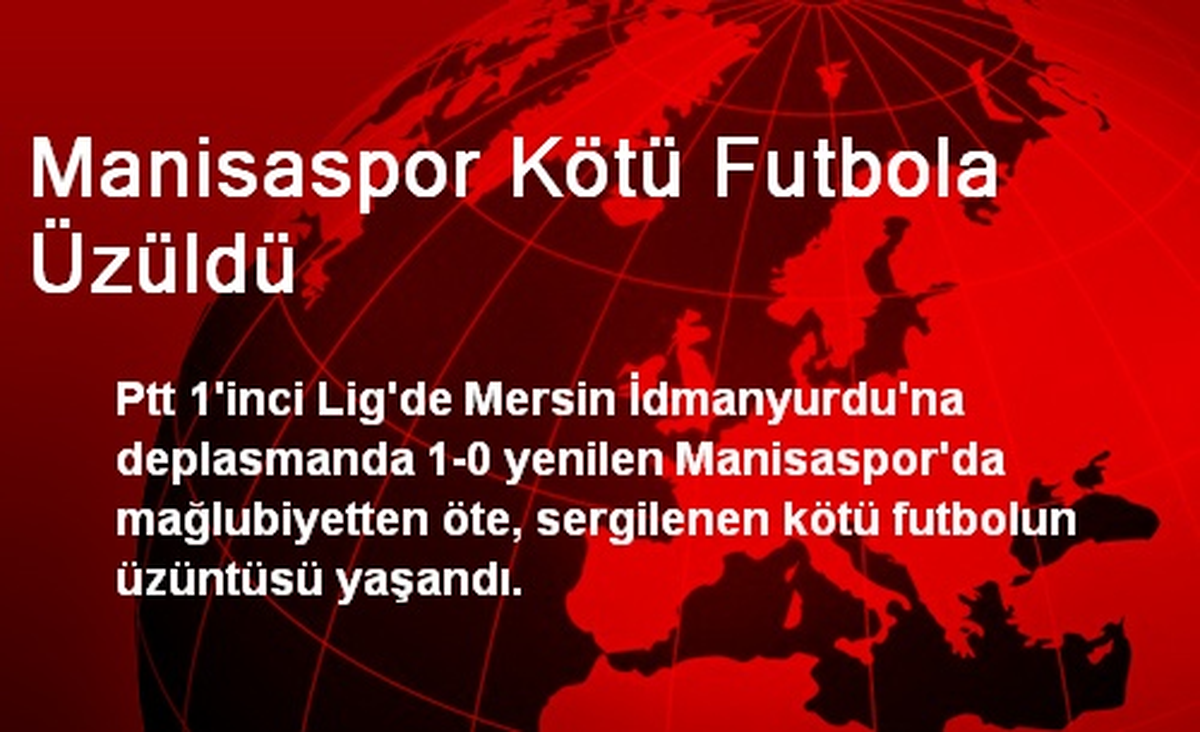 Manisaspor Kötü Futbola Üzüldü