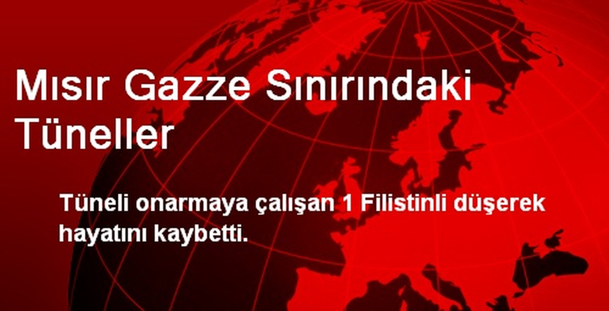 Mısır Gazze Sınırındaki Tüneller