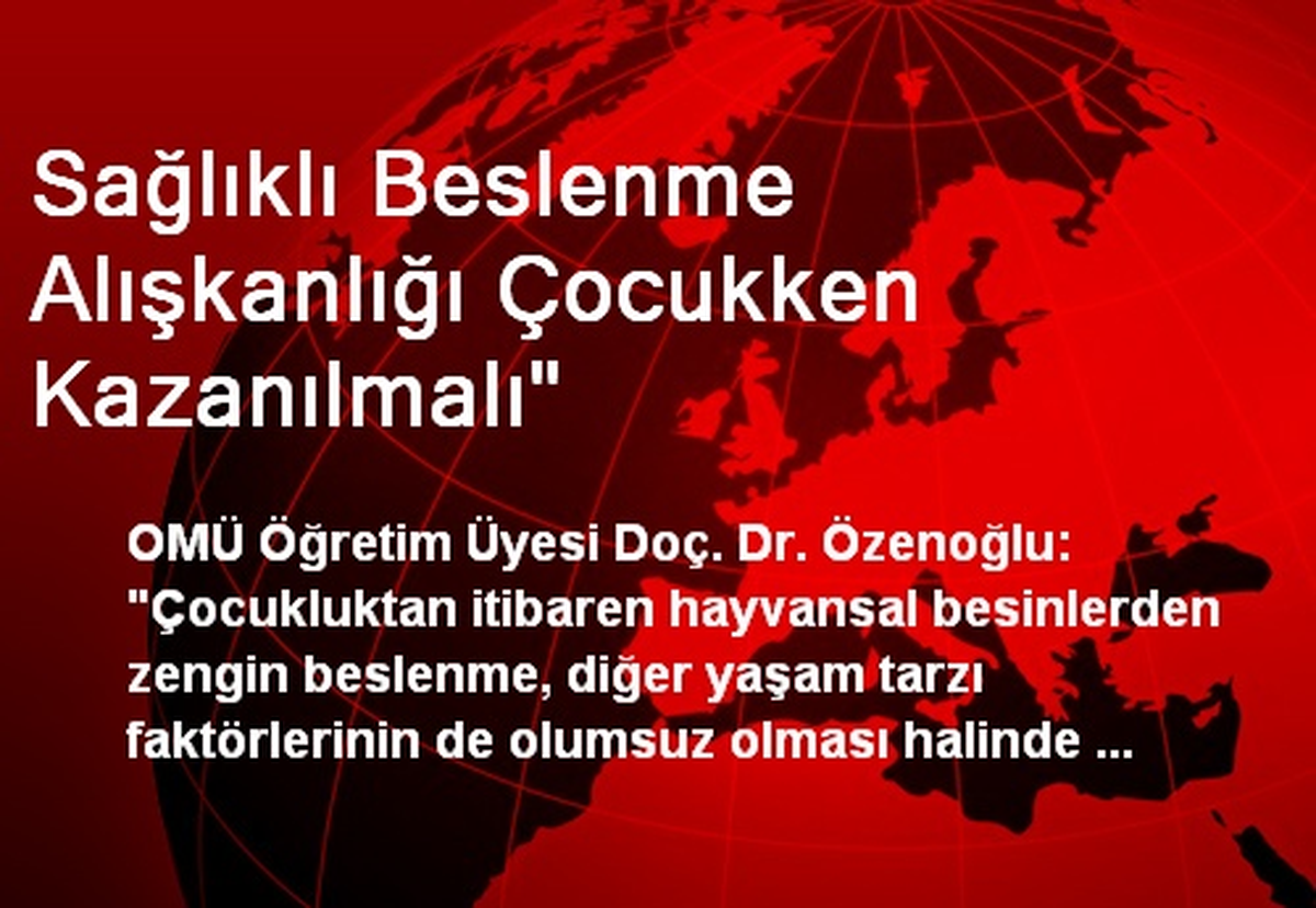 Sağlıklı Beslenme Alışkanlığı Çocukken Kazanılmalı"