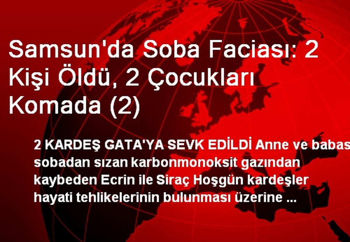 Samsun\'da Soba Faciası: 2 Kişi Öldü, 2 Çocukları Komada (2)