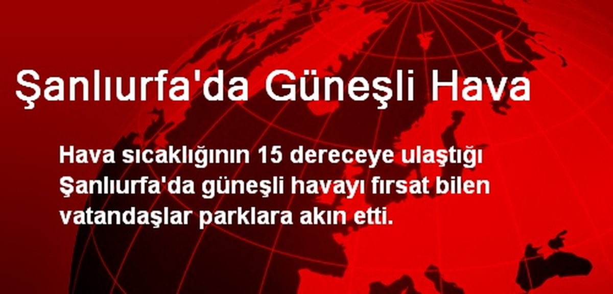 Şanlıurfa\'da Güneşli Hava