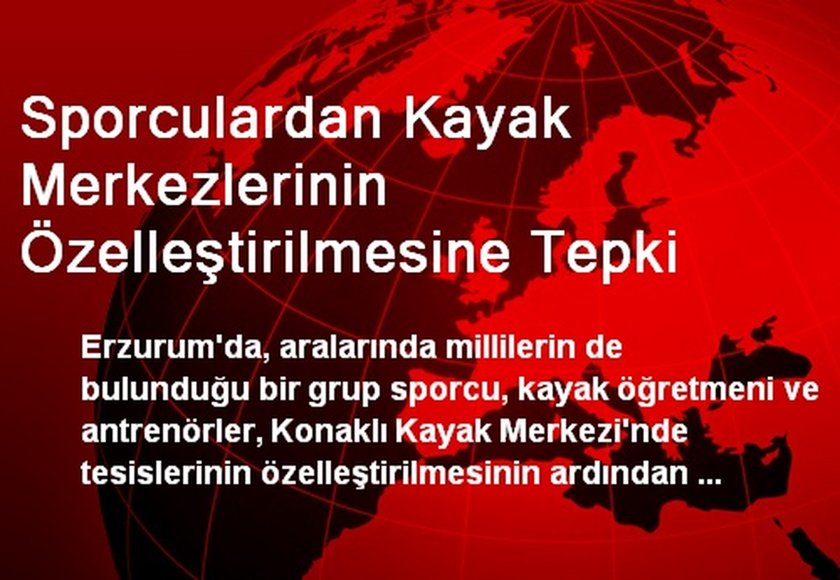 Sporculardan Kayak Merkezlerinin Özelleştirilmesine Tepki