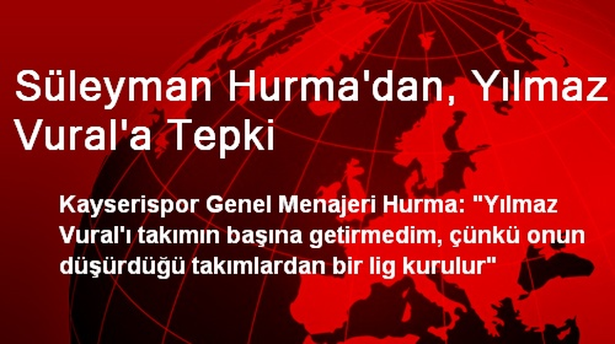 Süleyman Hurma\'dan, Yılmaz Vural\'a Tepki