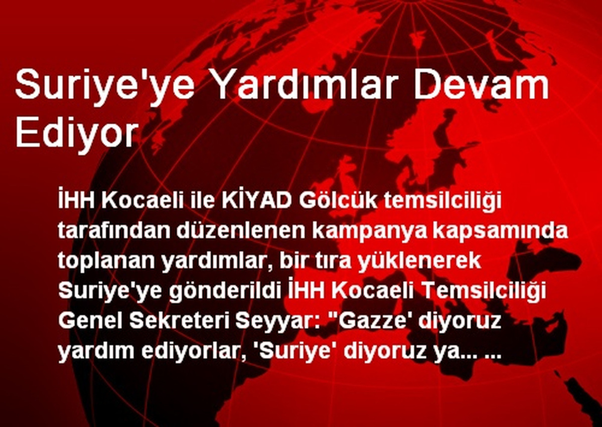 Suriye\'ye Yardımlar Devam Ediyor
