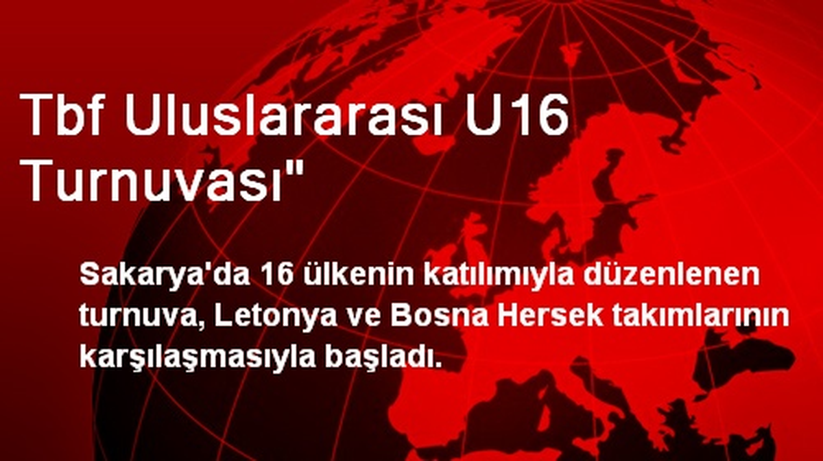 Tbf Uluslararası U16 Turnuvası"