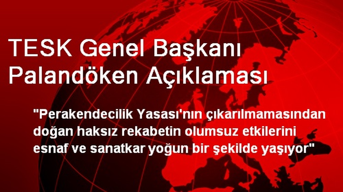 TESK Genel Başkanı Palandöken Açıklaması