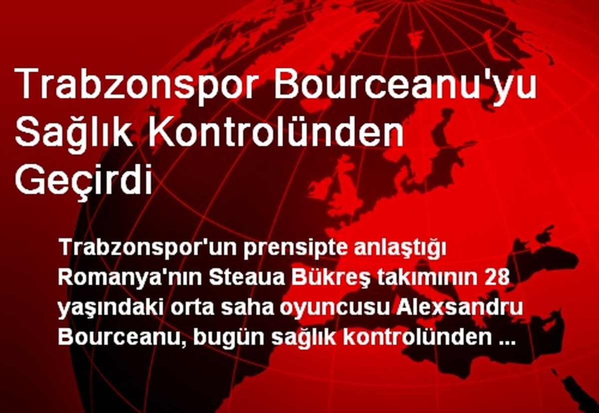 Trabzonspor Bourceanu\'yu Sağlık Kontrolünden Geçirdi