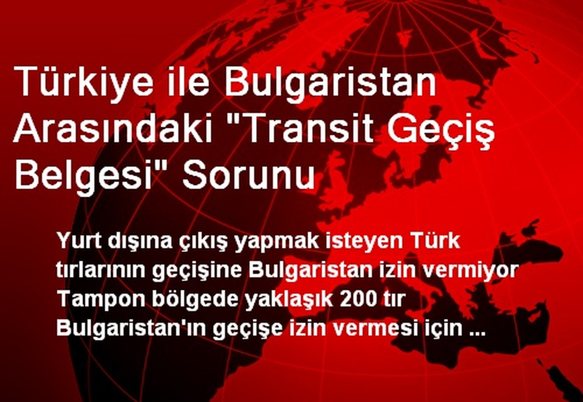 Türkiye ile Bulgaristan Arasındaki "Transit Geçiş Belgesi" Sorunu