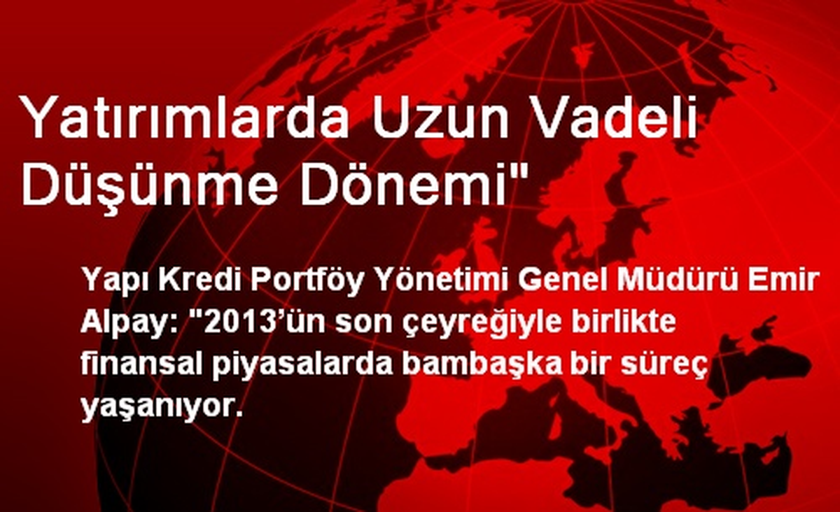 Yatırımlarda Uzun Vadeli Düşünme Dönemi"