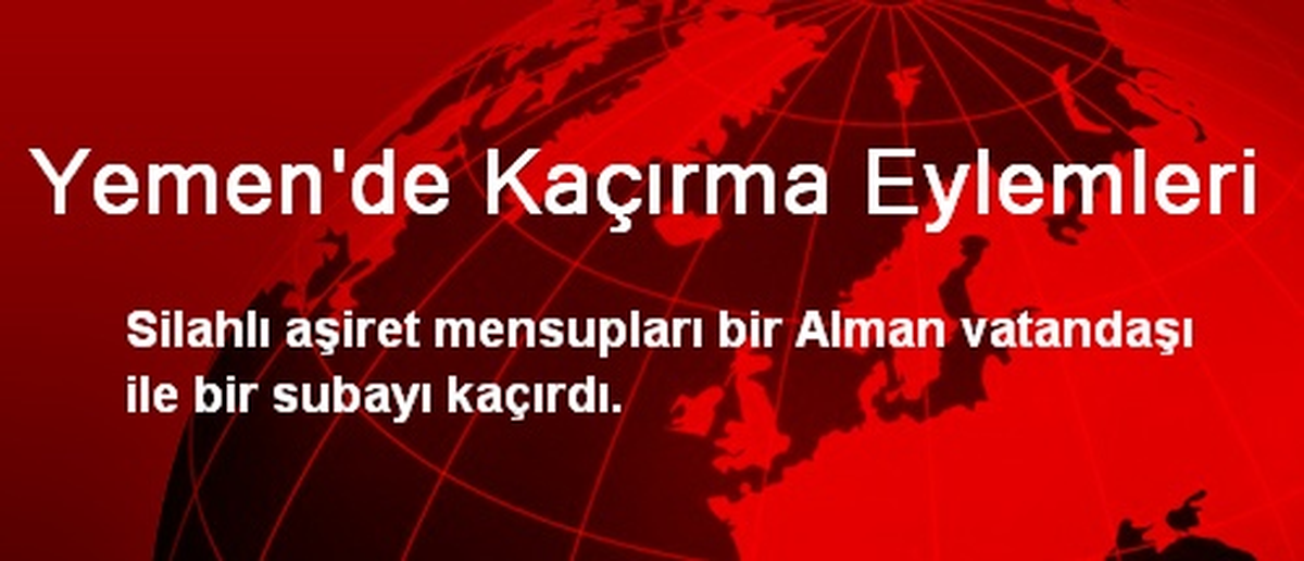 Yemen\'de Kaçırma Eylemleri