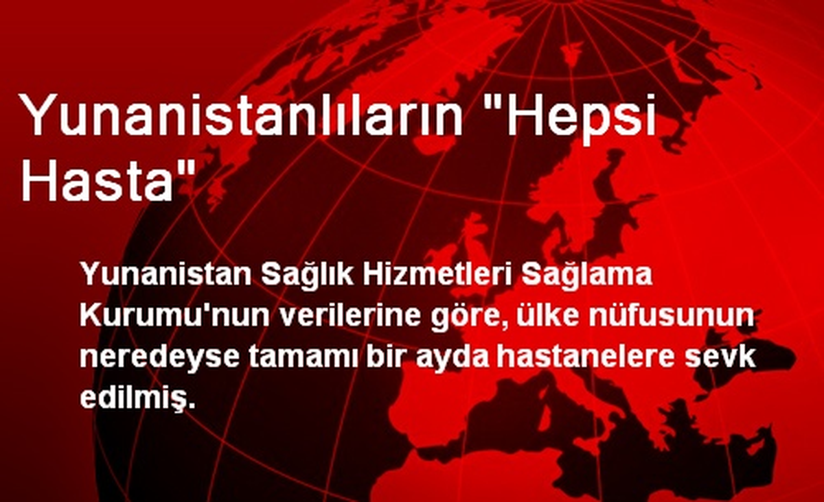Yunanistanlıların "Hepsi Hasta"