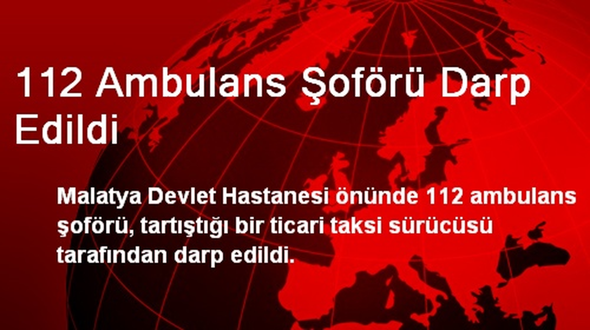 112 Ambulans Şoförü Darp Edildi