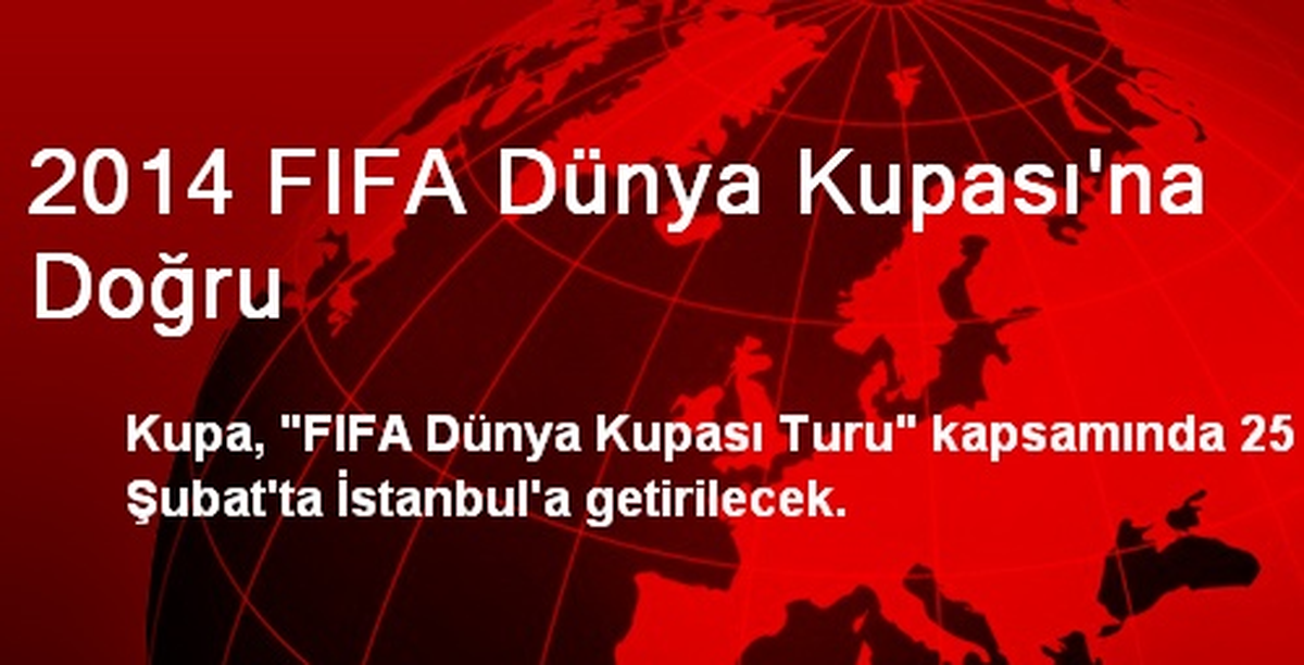Dünya Kupası İstanbul\'a Getiriliyor